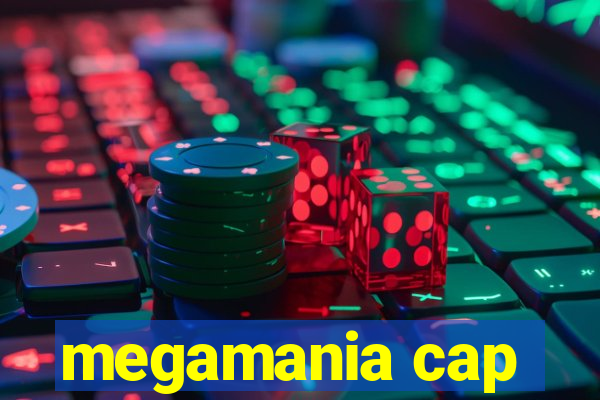 megamania cap